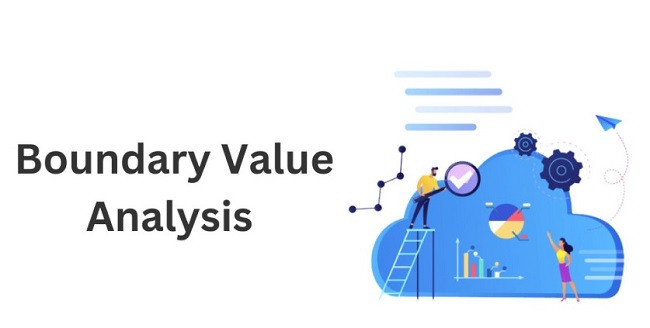 Boundary Testing là gì? Minh họa kỹ thuật phân tích giá trị biên