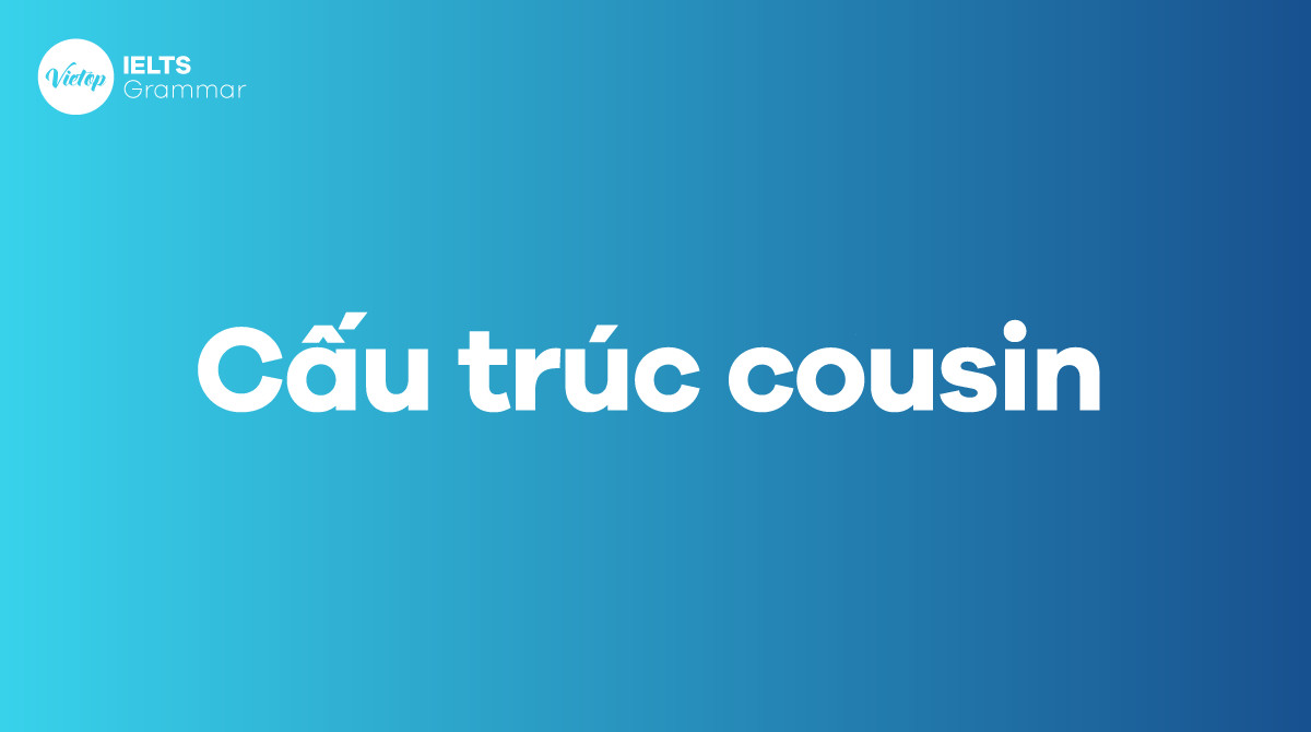 Cấu trúc và cách dùng từ cousin trong tiếng Anh