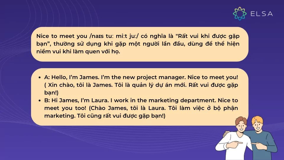 Nice to meet you có nghĩa là rất vui được gặp bạn, câu chào phổ biến trong giao tiếp tiếng Anh, thể hiện sự lịch sự và thiện cảm ban đầu.
