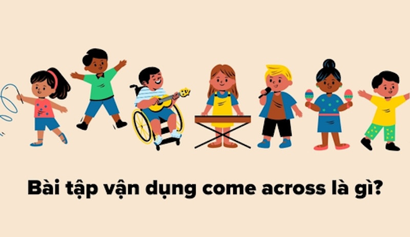 Bài tập vận dụng come across