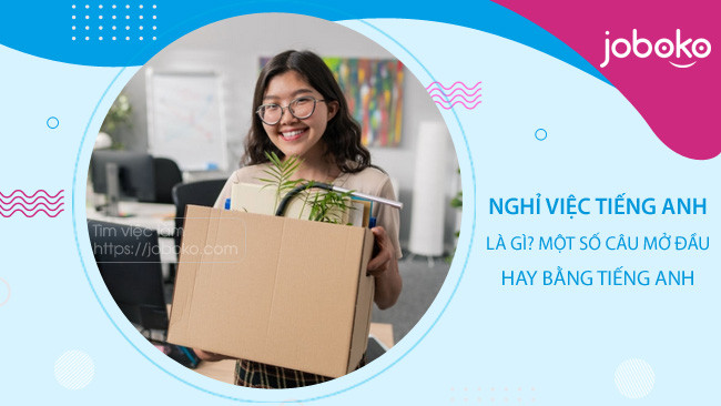 nghi viec tieng anh la gi mot so cau mo dau hay bang tieng anh