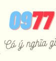 Phân tích ý nghĩa đầu số 0977: tốt hay xấu