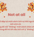 Cách sử dụng Not at all để giao tiếp hiệu quả