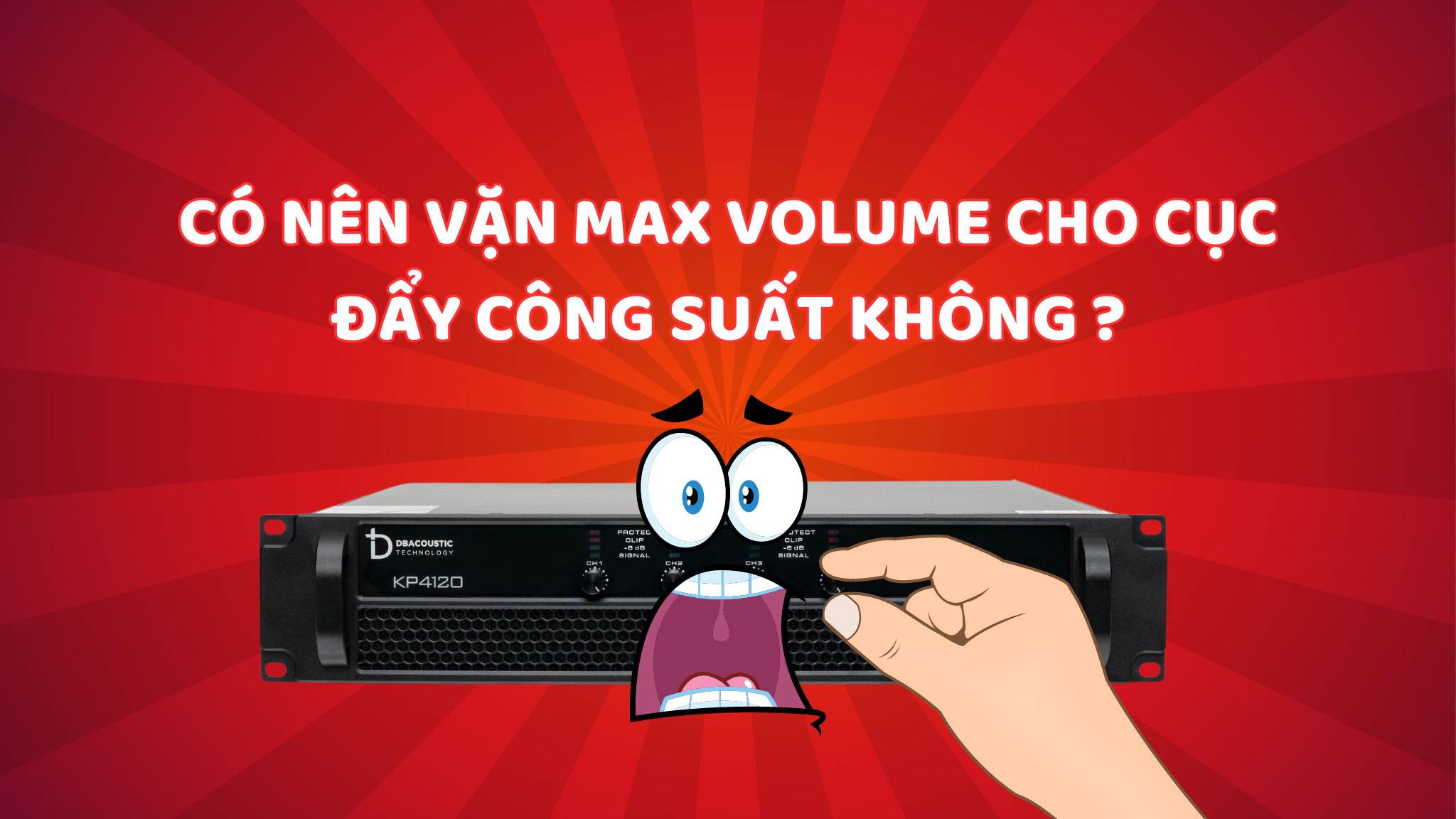 Có nên vặn max volume cục đẩy công suất không