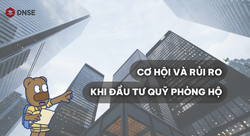 Quỹ phòng hộ có tính rủi ro cao nhưng cũng hứa hẹn lợi nhuận hấp dẫn