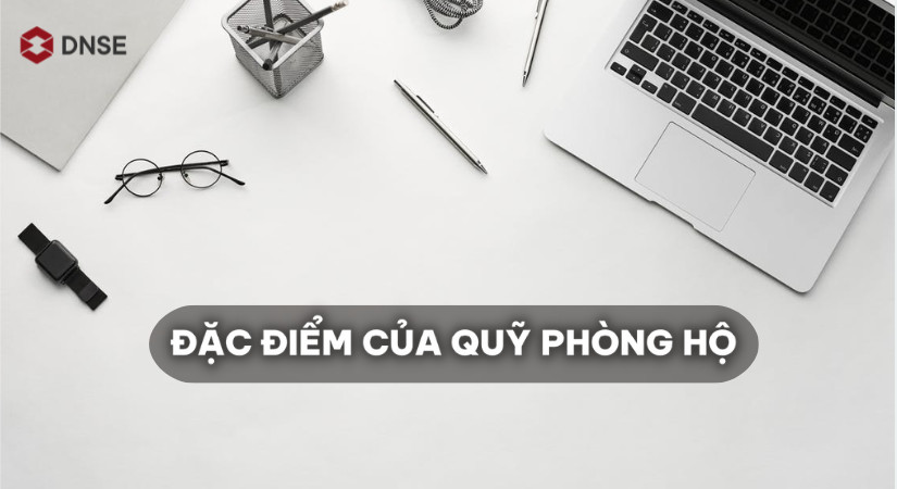 Quỹ phòng hộ có nhiều đặc điểm khác biệt so với quỹ đầu tư thông thường khác