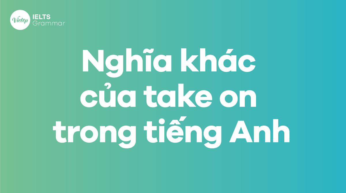 Các ý nghĩa khác của Take On