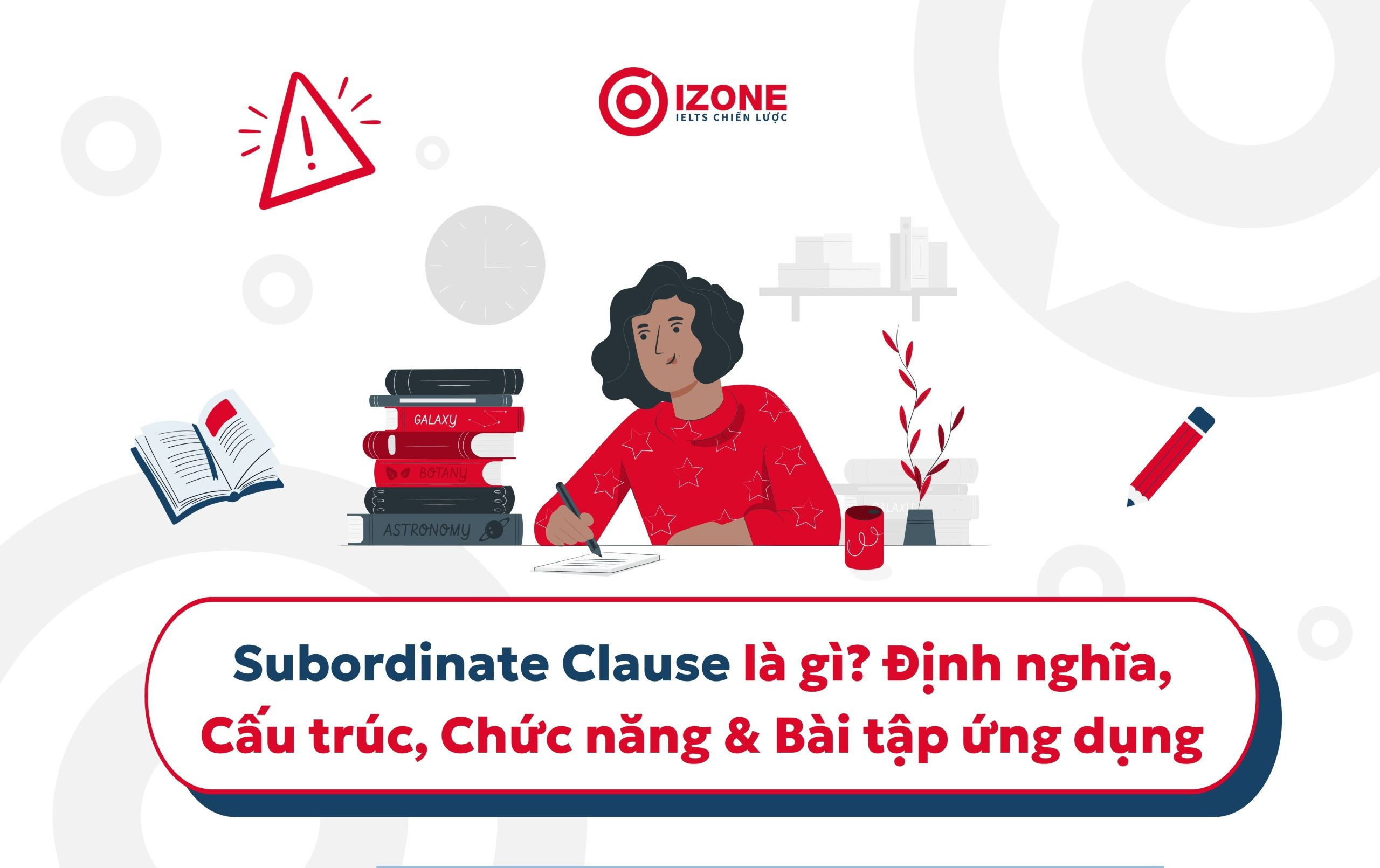 Định nghĩa Subordinate Clause (Mệnh đề phụ thuộc) trong tiếng Anh