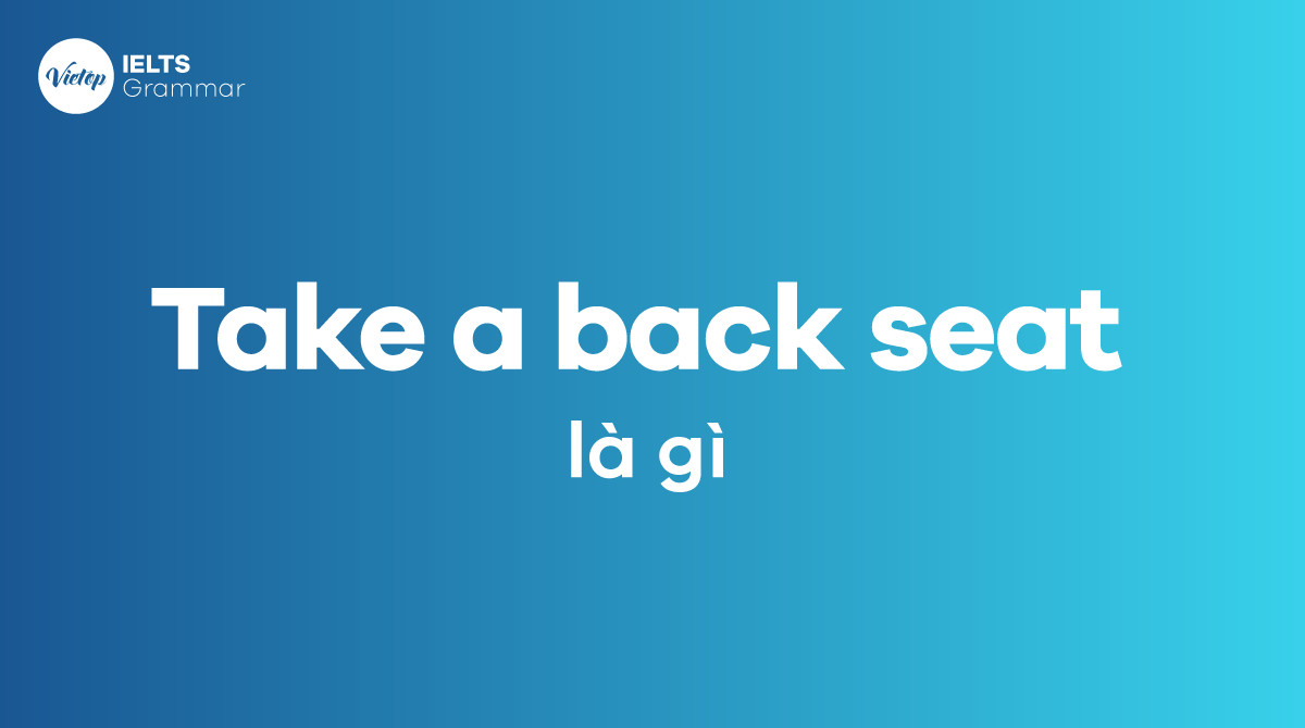 Take a back seat là gì