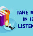 Phương pháp take note trong IELTS Listening
