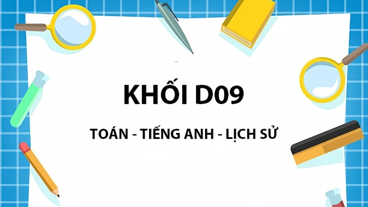 Khối D09: Toán, Anh, Sử - Tổ hợp môn học đầy tiềm năng