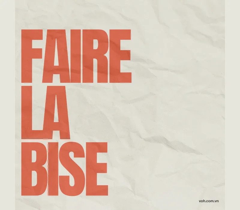 Nụ Hôn Bisou là gì? Cách thực hiện nụ hôn "Faire La Bise" chuẩn Pháp.